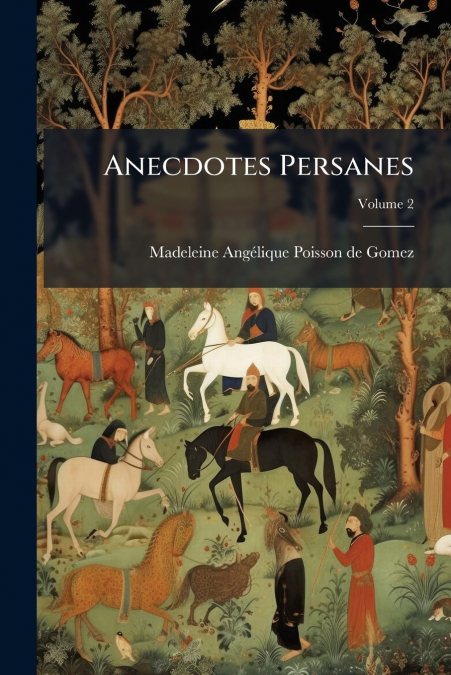 Anecdotes Persanes; Volume 2