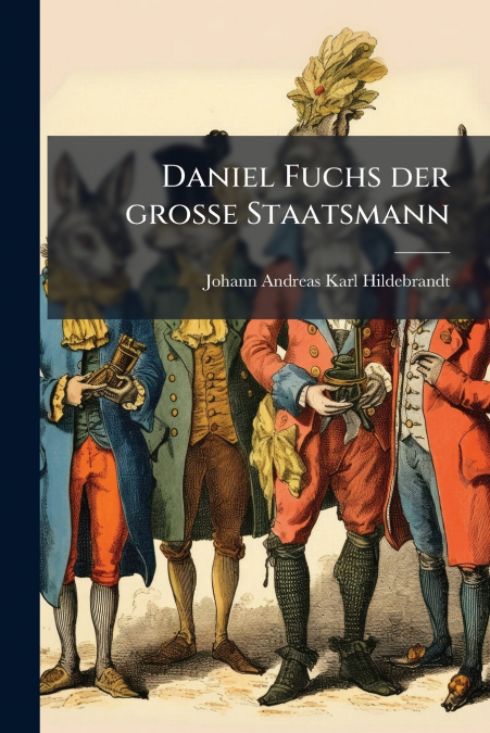 Daniel Fuchs der große Staatsmann