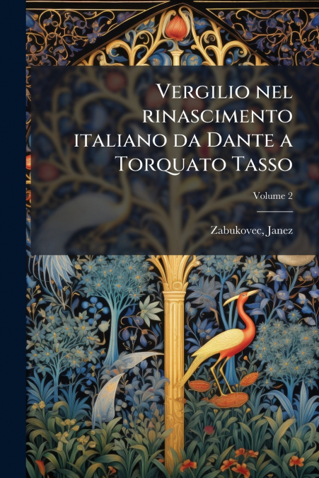Vergilio nel rinascimento italiano da Dante a Torquato Tasso; Volume 2