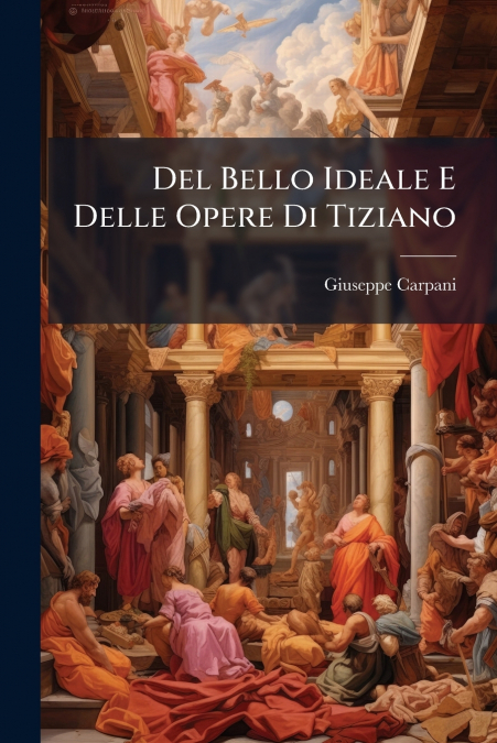 Del Bello Ideale E Delle Opere Di Tiziano