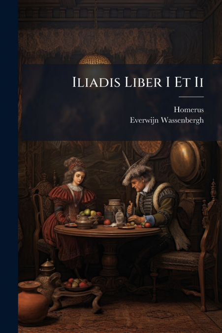 Iliadis Liber I Et Ii