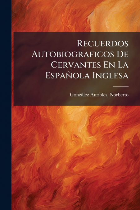 Recuerdos Autobiograficos De Cervantes En La Española Inglesa