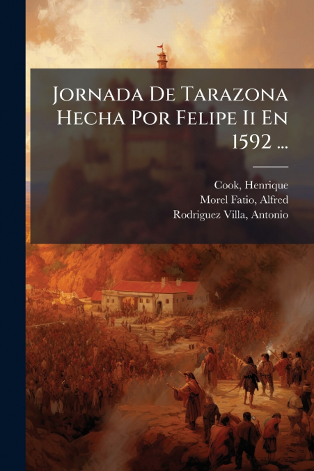 Jornada De Tarazona Hecha Por Felipe Ii En 1592 ...