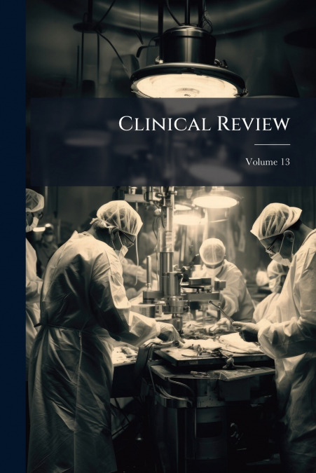Clinical Review; Volume 13