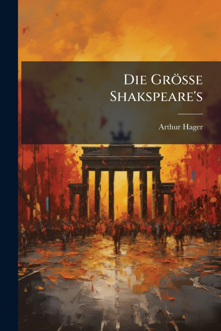 Die Grösse Shakspeare’s