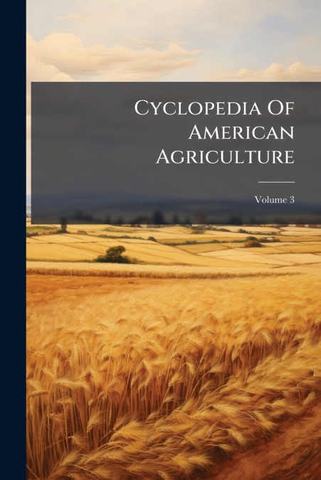 Cyclopedia Of American Agriculture
