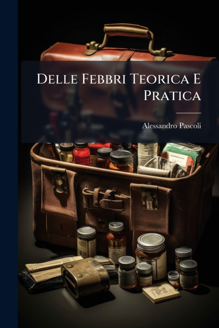 Delle Febbri Teorica E Pratica