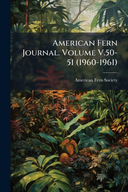American Fern Journal. Volume V.50-51 (1960-1961)