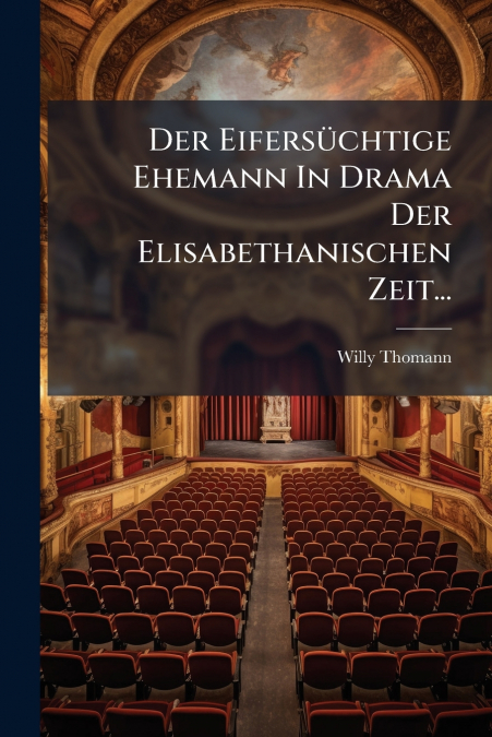 Der Eifersüchtige Ehemann In Drama Der Elisabethanischen Zeit...