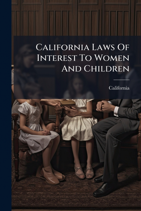 California Laws Of Interest To Women And Children