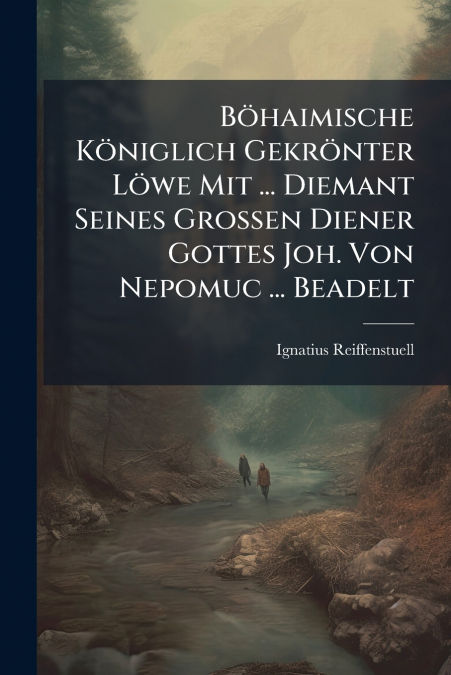 Böhaimische Königlich Gekrönter Löwe Mit ... Diemant Seines Großen Diener Gottes Joh. Von Nepomuc ... Beadelt