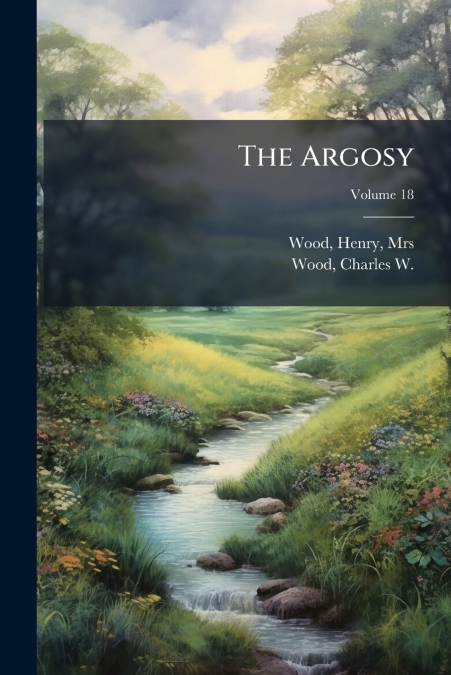 The Argosy; Volume 18