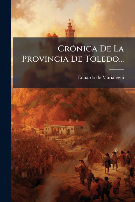 Crónica De La Provincia De Toledo...