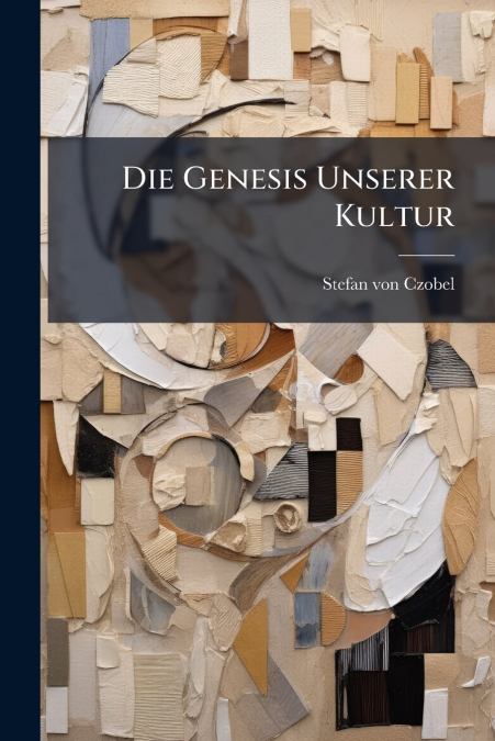 Die Genesis Unserer Kultur