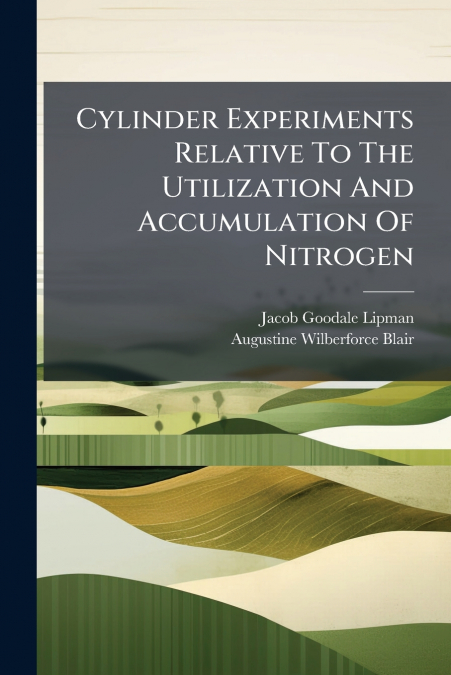 Cylinder Experiments Relative To The Utilization And Accumulation Of Nitrogen