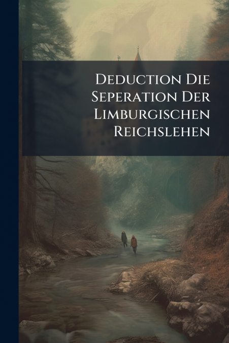Deduction Die Seperation Der Limburgischen Reichslehen