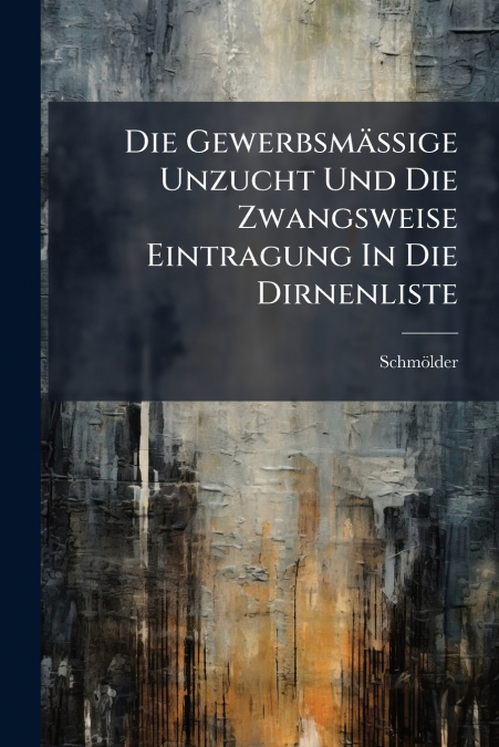 Die Gewerbsmässige Unzucht Und Die Zwangsweise Eintragung In Die Dirnenliste
