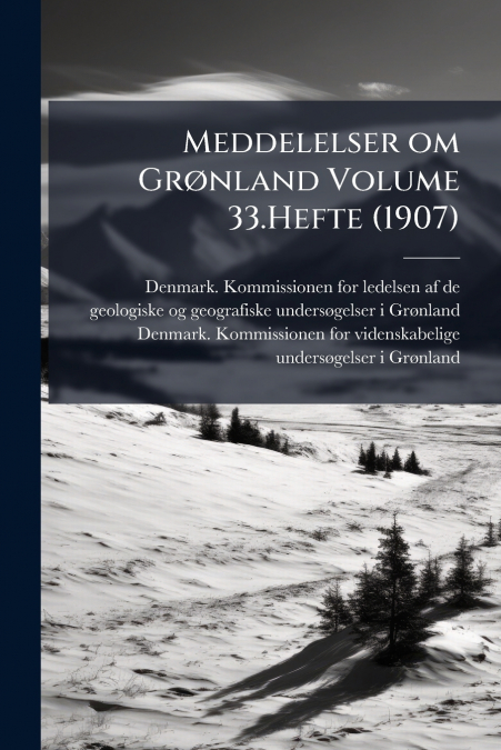 Meddelelser om Grønland Volume 33.Hefte (1907)