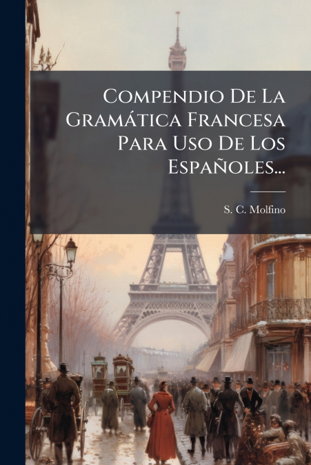Compendio De La Gramática Francesa Para Uso De Los Españoles...