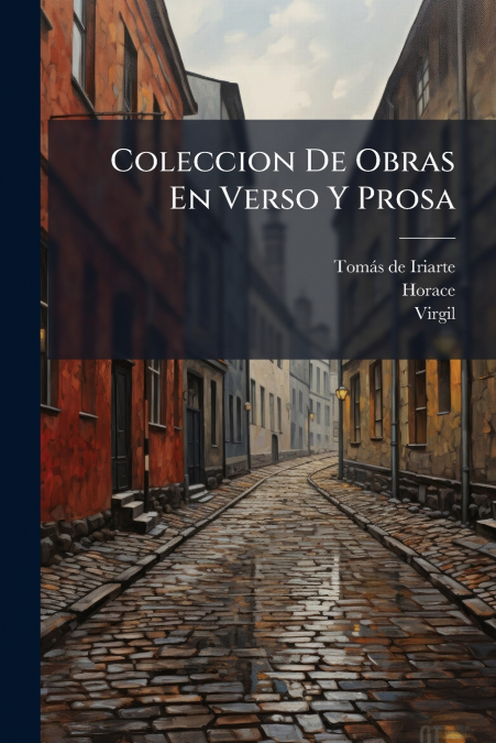 Coleccion De Obras En Verso Y Prosa