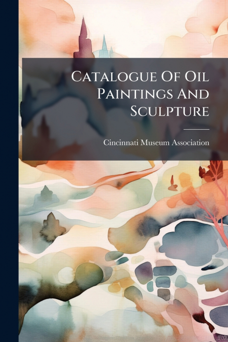 Catalogue Of Oil Paintings And Sculpture
