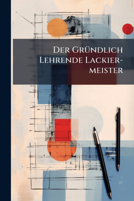 Der Gründlich Lehrende Lackier-meister