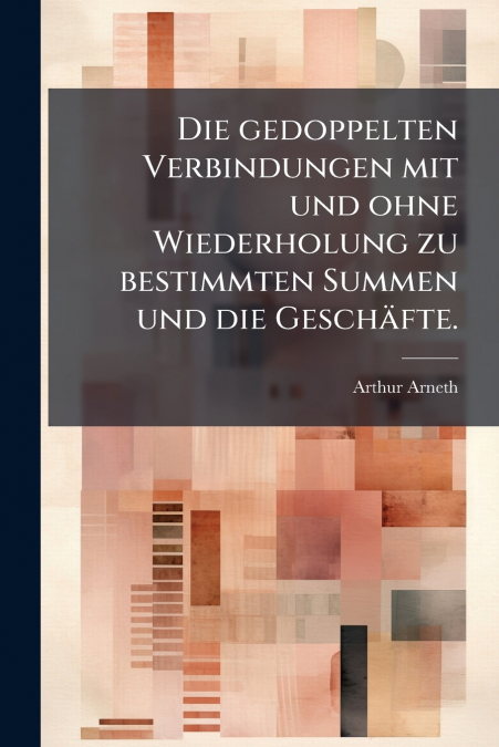 Die gedoppelten Verbindungen mit und ohne Wiederholung zu bestimmten Summen und die Geschäfte.