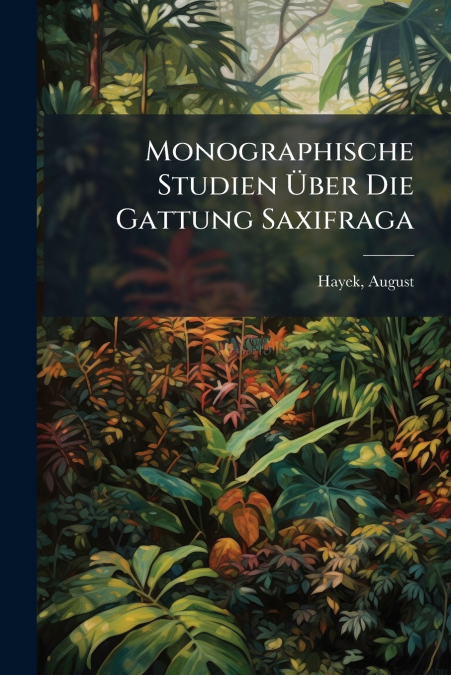 Monographische Studien Über Die Gattung Saxifraga