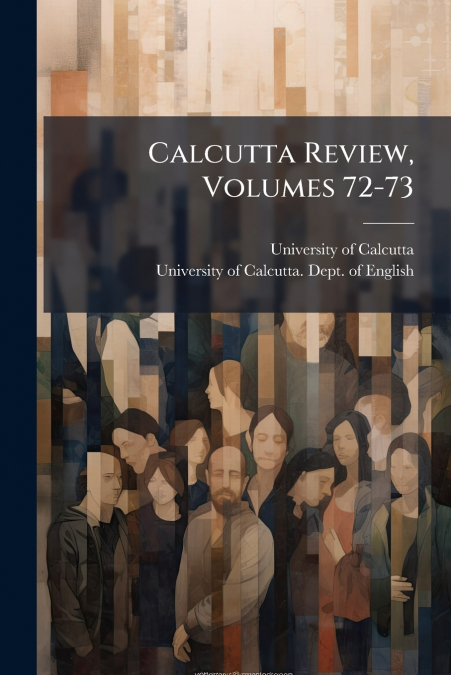 Calcutta Review, Volumes 72-73