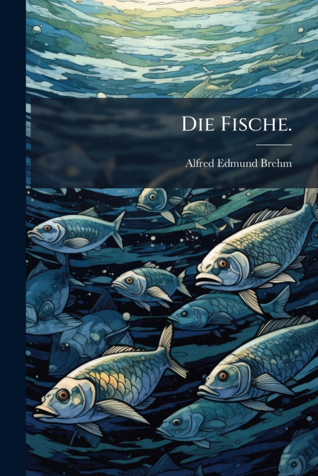 Die Fische.