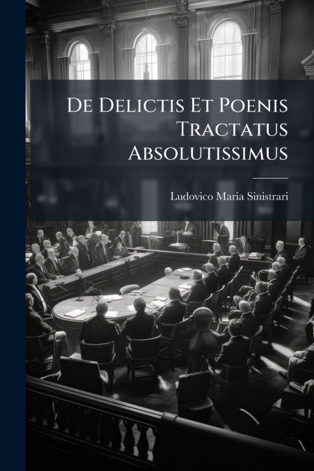 De Delictis Et Poenis Tractatus Absolutissimus
