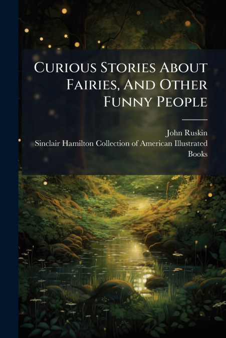 Curious Stories About Fairies, And Other Funny People