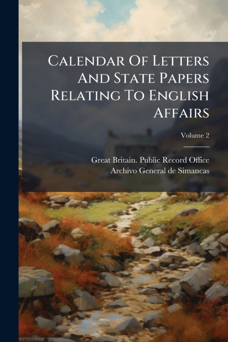 Calendar Of Letters And State Papers Relating To English Affairs