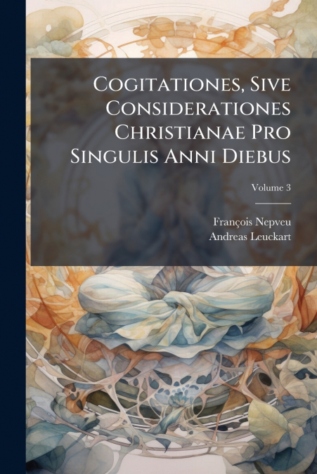 Cogitationes, Sive Considerationes Christianae Pro Singulis Anni Diebus