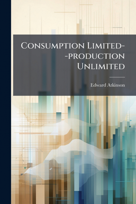 Consumption Limited--production Unlimited