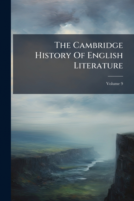 The Cambridge History Of English Literature; Volume 9