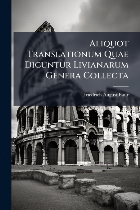 Aliquot Translationum Quae Dicuntur Livianarum Genera Collecta
