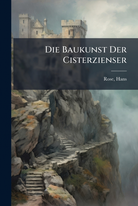 Die Baukunst Der Cisterzienser