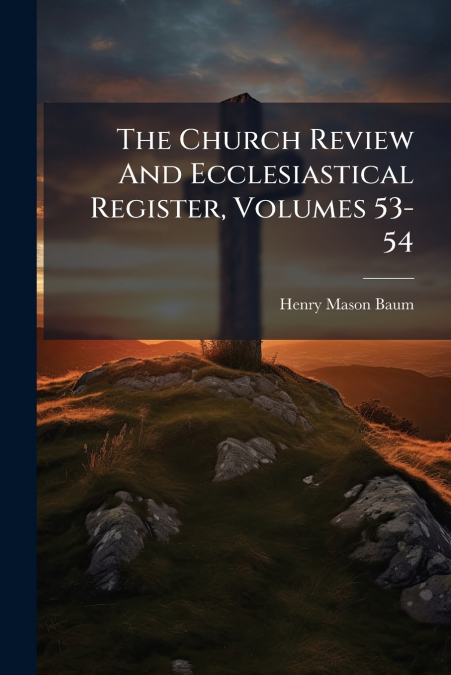 The Church Review And Ecclesiastical Register, Volumes 53-54