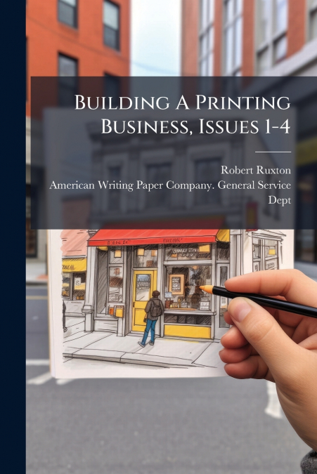 Building A Printing Business, Issues 1-4