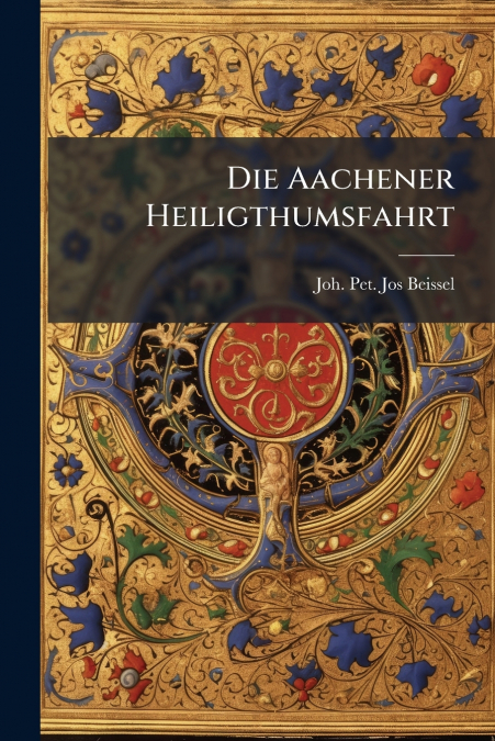 Die Aachener Heiligthumsfahrt