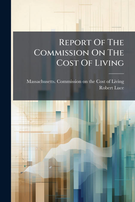 Report Of The Commission On The Cost Of Living
