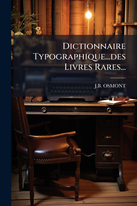 Dictionnaire Typographique...des Livres Rares...
