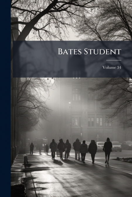 Bates Student; Volume 34