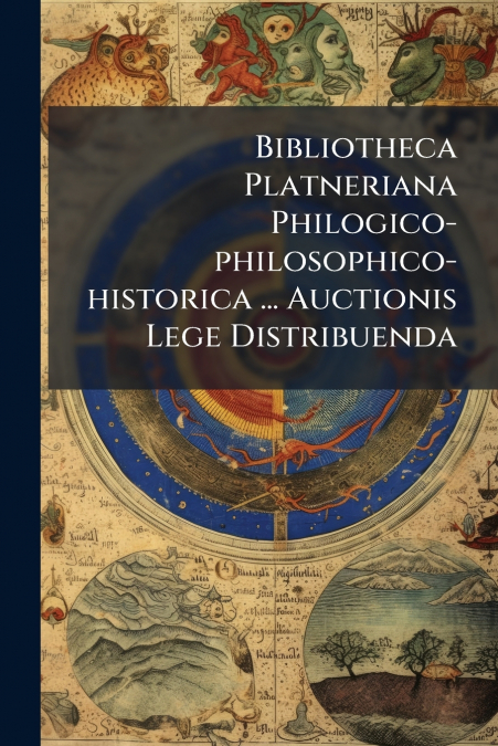Bibliotheca Platneriana Philogico-philosophico-historica ... Auctionis Lege Distribuenda