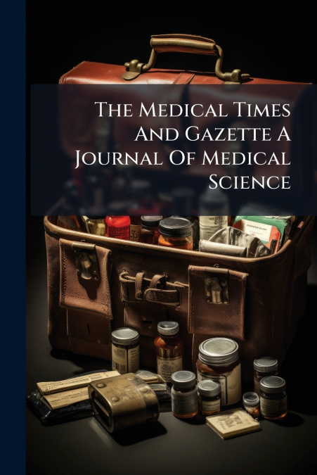 The Medical Times And Gazette A Journal Of Medical Science