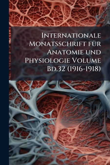 Internationale Monatsschrift für Anatomie und Physiologie Volume Bd.32 (1916-1918)