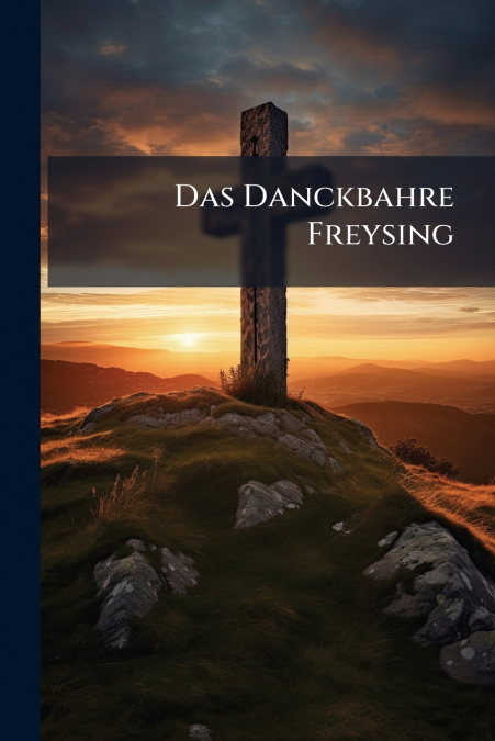 Das Danckbahre Freysing