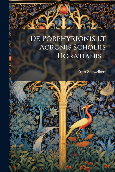 De Porphyrionis Et Acronis Scholiis Horatianis...