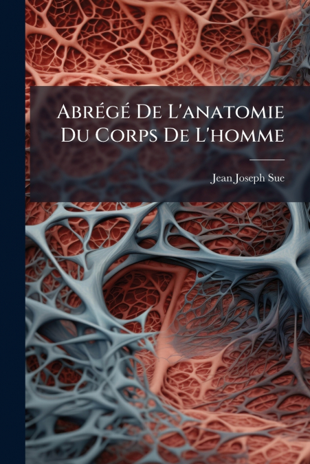 Abrégé De L’anatomie Du Corps De L’homme